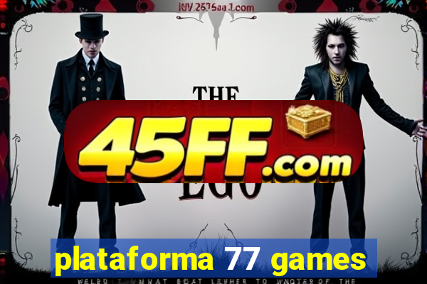 plataforma 77 games